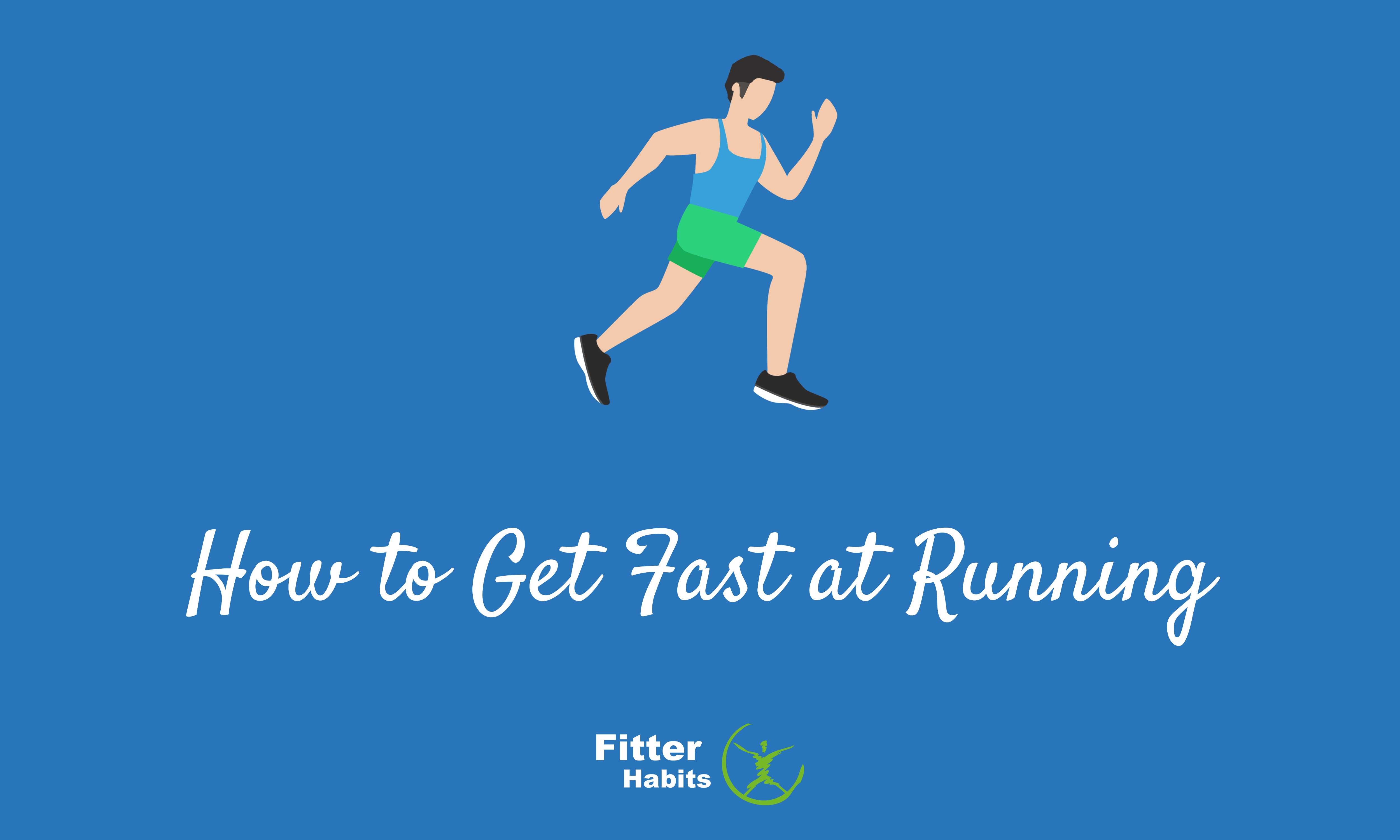 how-to-get-fast-at-running-6-steps-fitter-habits