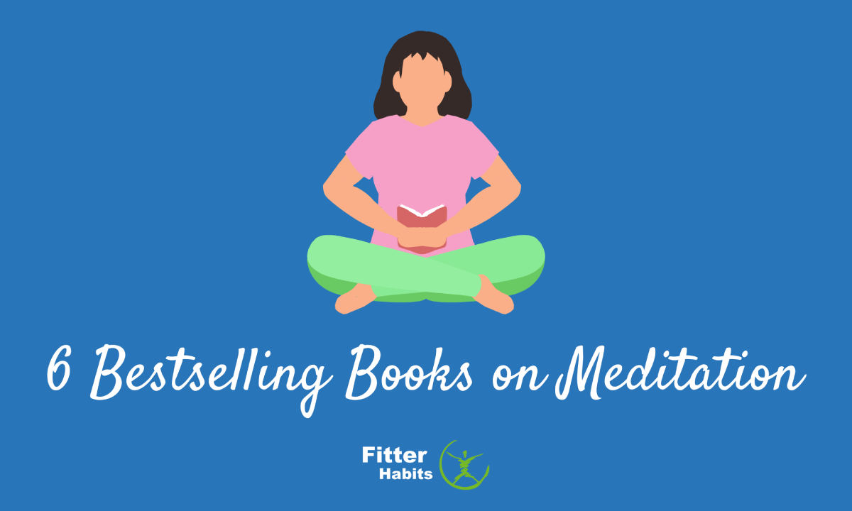 6 Powerful Bestselling Books on Meditation - Fitter Habits