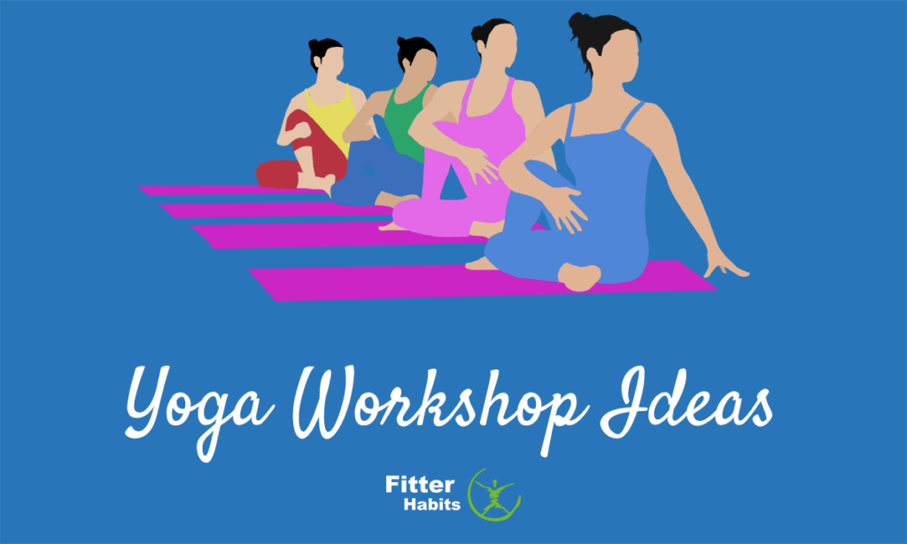 8 Great Yoga Workshop Ideas - Fitter Habits